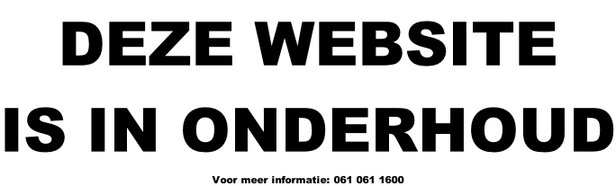 DEZE WEBSITE IS IN ONDERHOUD Voor meer informatie: 061 061 1600
